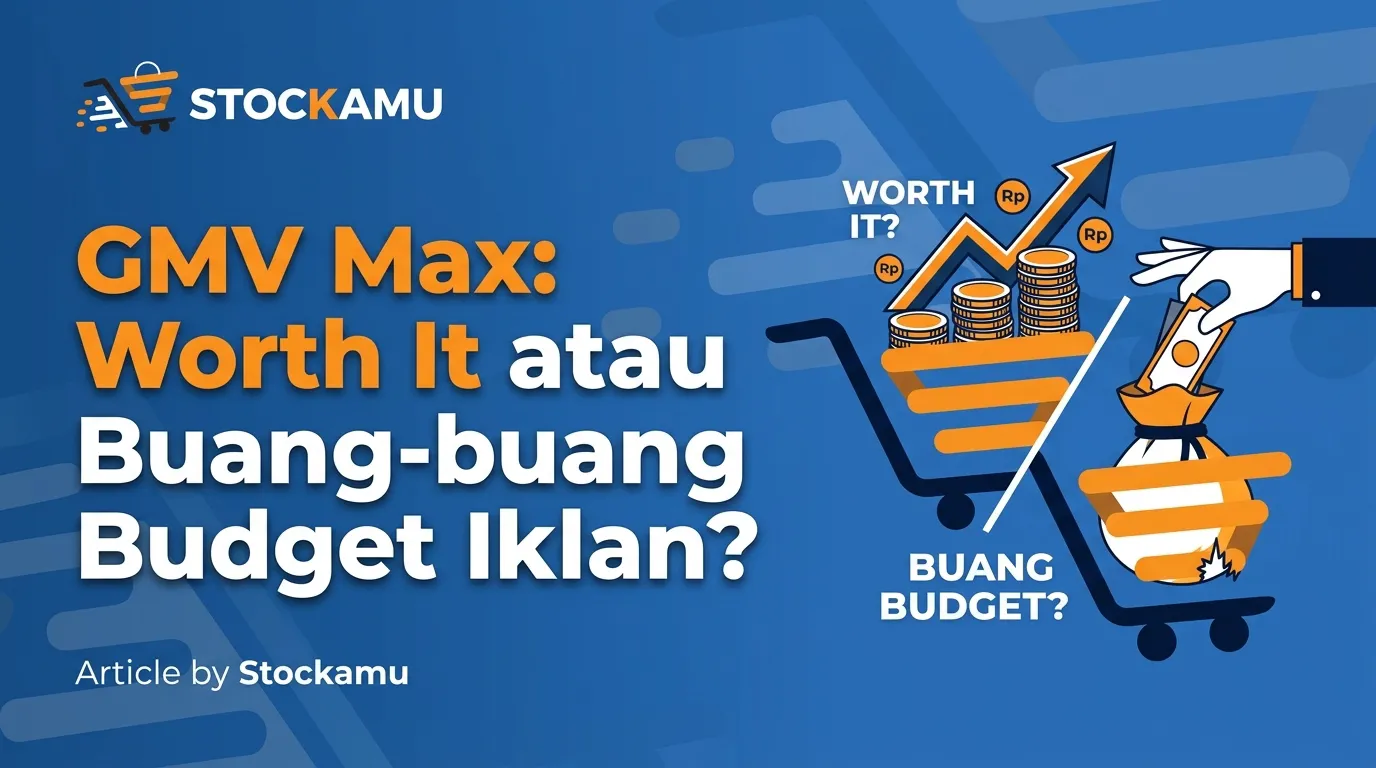 GMV Max: Worth It atau Buang-buang Budget Iklan?